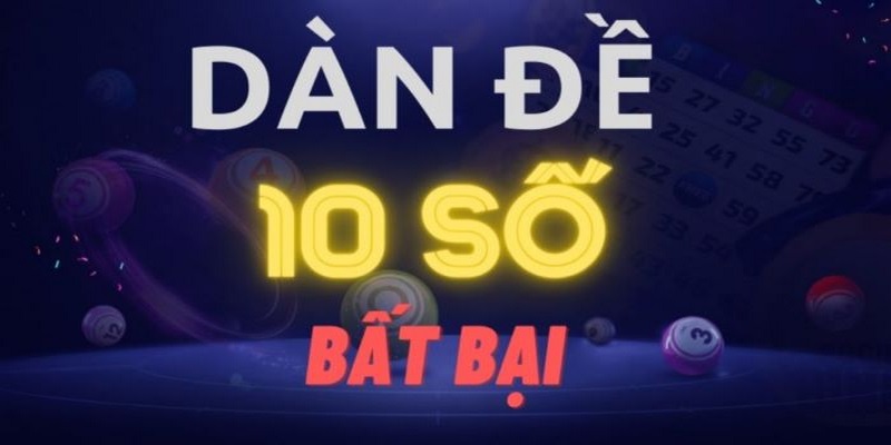 Dàn đề 10 số bất bại mang đến cơ hội thắng hơn 90%